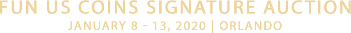 January 8 - 13 FUN US Coins Signature Auction - Orlando #1311 January 8 - 13 FUN US Coins Signature Auction - Orlando #1311