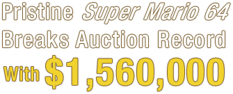 Super Mario 64 - Sold for $1,560,000 Super Mario 64 - Sold for $1,560,000