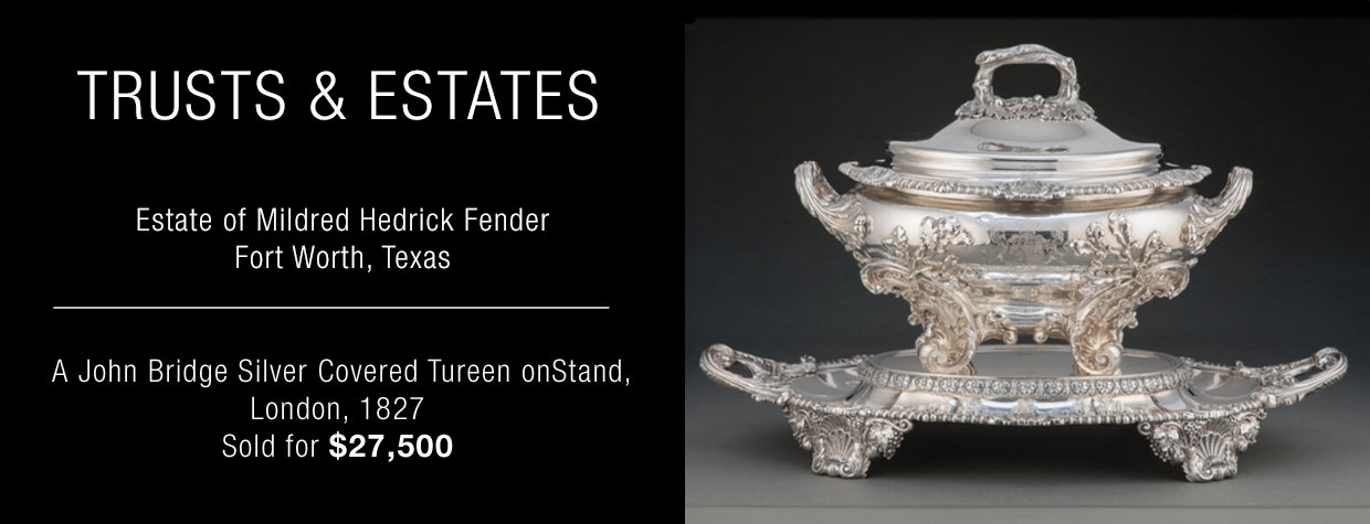 Estate of Mildred Hedrick Fender Fort Worth, Texas A John Bridge Silver Covered Tureen on Stand, London, 1827 Sold for ,500 Estate of Mildred Hedrick Fender Fort Worth, Texas A John Bridge Silver Covered Tureen on Stand, London, 1827 Sold for ,500