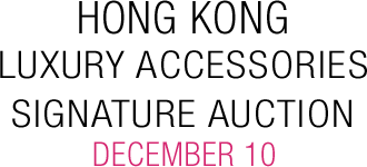 December 10 Hong Kong Luxury Accessories Signature Auction - Hong Kong #5392 December 10 Hong Kong Luxury Accessories Signature Auction - Hong Kong #5392