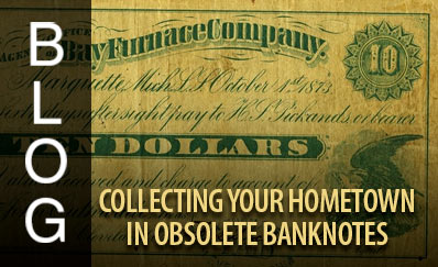 Collecting Your Hometown in Obsolete Banknotes