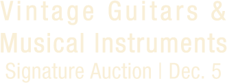 November 19 Vintage Guitars and Musical Instruments Signature® Auction #7407