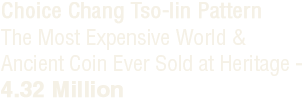 Choice Chang Tso-lin Pattern The Most Expensive World & Ancient Coin Ever Sold at Heritage - 4.32 Million