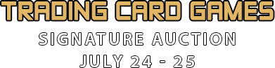 July 24 - 25 Trading Card Games Signature Auction - Dallas #7260