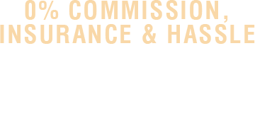0% Commission, Insurance & Hassle 
