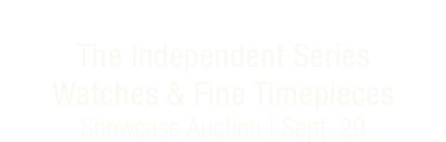 September 29 The Independent Series Watches & Fine Timepieces Showcase Auction #21181