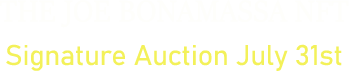 July 31 The Joe Bonamassa N.F.T. Auction 
