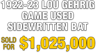 1922-23 Lou Gehrig Game Used Sidewritten Bat   Sold for $1,025,000
