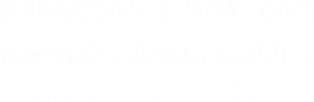 October 16 Dungeons & Dragons and Roleplaying Games Showcase Auction #40316