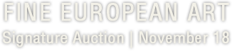 Consign November 18 Fine European Art Signature® Auction #8223