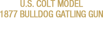 U.S. Colt Model 1877 Bulldog Gatling Gun sold for $75,000