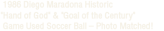1986 Diego Maradona Historic "Hand of God" & "Goal of the Century" Game Used Soccer Ball -- Photo Matched!