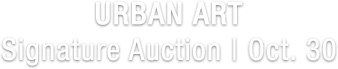 October 30 Urban Art Signature® Auction #8236