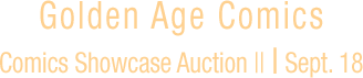 September 18 Golden Age Comics Century Showcase Auction II #40312