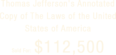 [Thomas Jefferson, his copy]. The Laws of the United States of America. Vol. VI[-VII] Sold for $112,500
